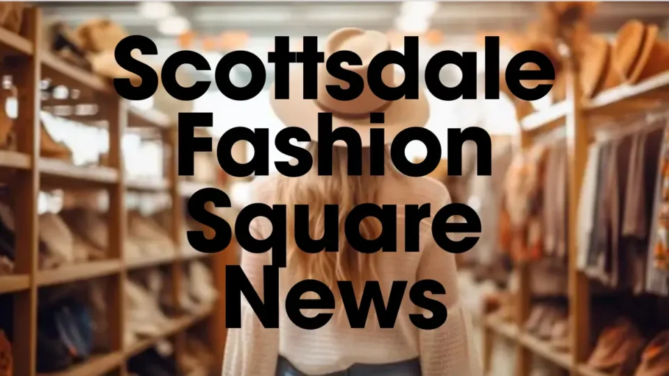 Scottsdale Fashion Square News